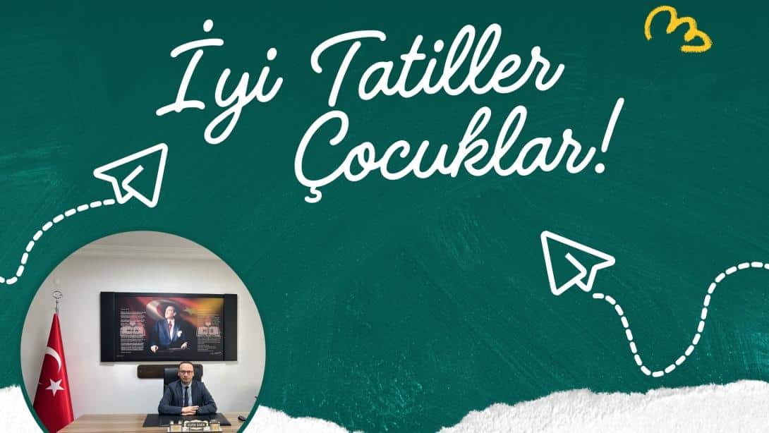 İlçe Millî Eğitim Müdürümüz Sayın Alper ŞAHİN'in Karne Günü Mesajı